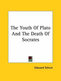 Cover image for The Youth of Plato and the Death of Socrates