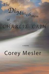 Cover image for The Diminishment of Charlie Cain