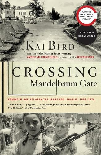 Crossing Mandelbaum Gate: Coming of Age Between the Arabs and Israelis, 1956-1978