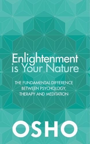 Cover image for Enlightenment is Your Nature: The Fundamental Difference Between Psychology, Therapy and Meditation