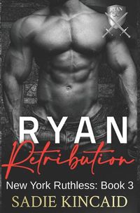 Cover image for Ryan Retribution: A Dark Mafia, Reverse Harem. Book 3 in New York Ruthless Series