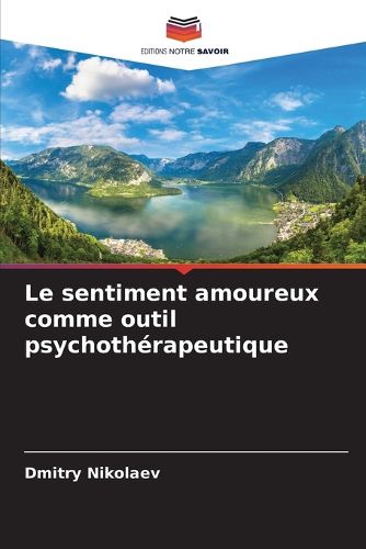 Cover image for Le sentiment amoureux comme outil psychotherapeutique