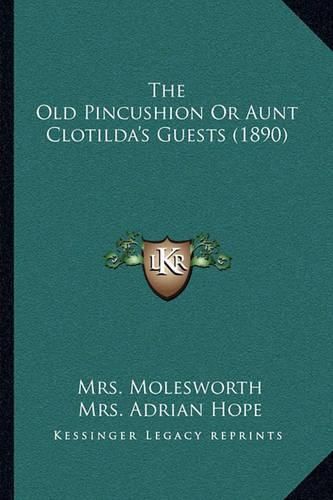 The Old Pincushion or Aunt Clotilda's Guests (1890)