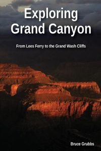 Cover image for Exploring Grand Canyon: From Lees Ferry to the Grand Wash Cliffs