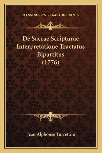 Cover image for de Sacrae Scripturae Interpretatione Tractatus Bipartitus (1776)