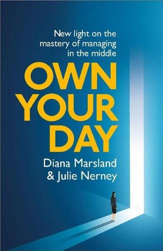 Cover image for Own Your Day: New light on the mastery of managing in the middle