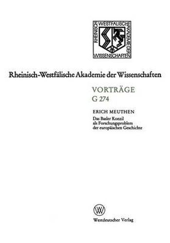 Das Basler Konzil ALS Forschungsproblem Der Europaischen Geschichte: 280. Sitzung Am 14. Dezember 1983 in Dusseldorf