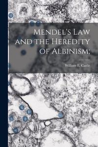 Cover image for Mendel's Law and the Heredity of Albinism;