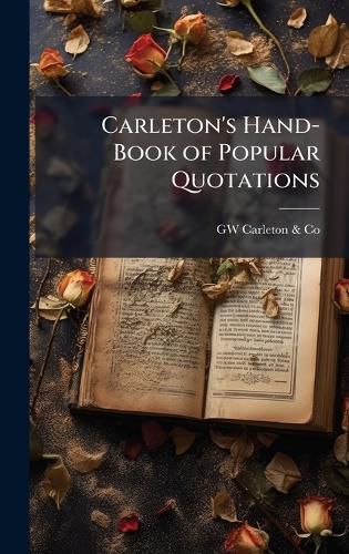 Cover image for Carleton's Hand-Book of Popular Quotations