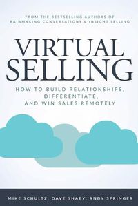 Cover image for Virtual Selling: How to Build Relationships, Differentiate, and Win Sales Remotely