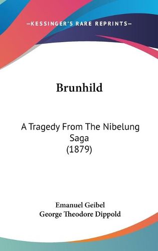 Cover image for Brunhild: A Tragedy from the Nibelung Saga (1879)