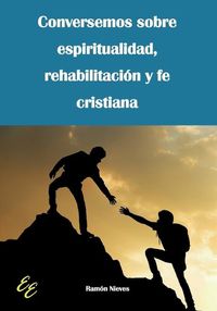 Cover image for Conversemos sobre espiritualidad, rehabilitacion y fe cristiana