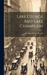 Cover image for Lake George And Lake Champlain