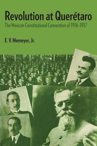 Cover image for Revolution at Queretaro: The Mexican Constitutional Convention of 1916-1917