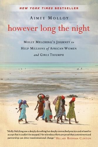 Cover image for However Long the Night: Molly Melching's Journey to Help Millions of African Women and Girls Triumph