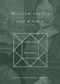 Cover image for William Lilly's History of his Life and Times: From the Year 1602&#8200;to&#8200;1681