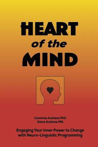 Cover image for Heart of the Mind: Engaging Your Inner Power to Change with Neurolinguistic Programming