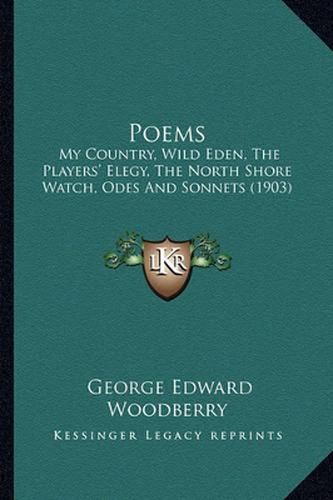 Poems: My Country, Wild Eden, the Players' Elegy, the North Shore Watch, Odes and Sonnets (1903)