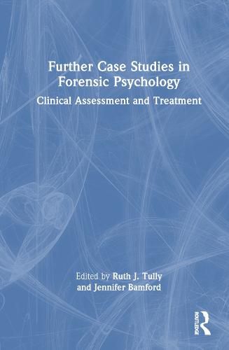 Cover image for Further Case Studies in Forensic Psychology: Clinical Assessment and Treatment