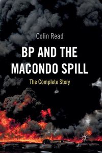 Cover image for BP and the Macondo Spill: The Complete Story