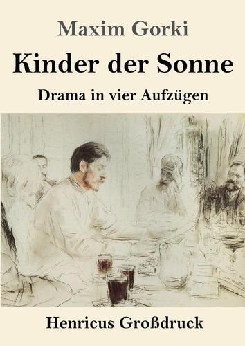 Kinder der Sonne (Grossdruck): Drama in vier Aufzugen