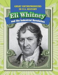 Cover image for Eli Whitney and the Industrial Revolution