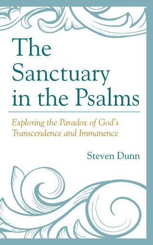 Cover image for The Sanctuary in the Psalms: Exploring the Paradox of God's Transcendence and Immanence