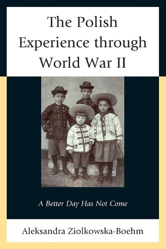 Cover image for The Polish Experience through World War II: A Better Day Has Not Come