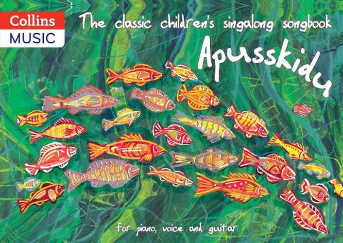 The classic children's singalong songbook: Apusskidu: For Piano, Voice and Guitar