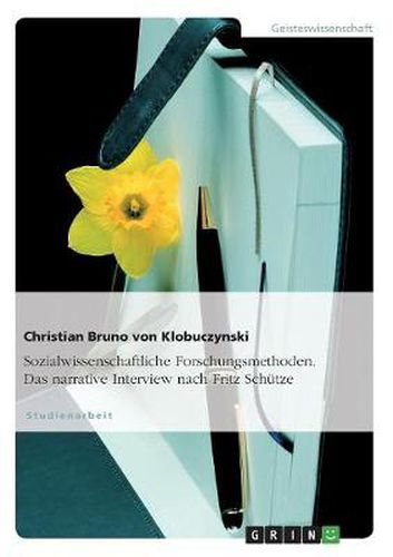 Cover image for Sozialwissenschaftliche Forschungsmethoden. Das narrative Interview nach Fritz Schutze