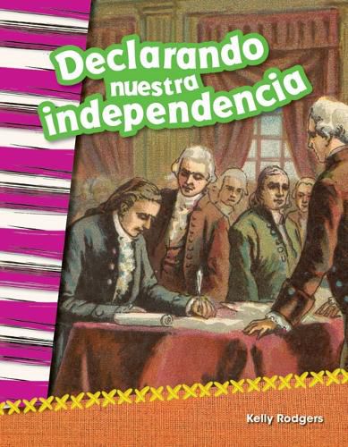 Cover image for Declarando nuestra independencia (Declaring our Independence) (Spanish Version)