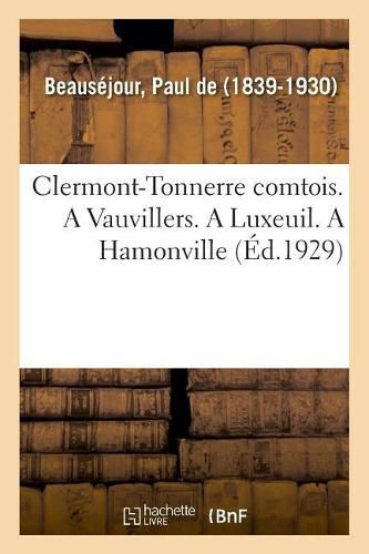 Cover image for Clermont-Tonnerre Comtois. a Vauvillers. a Luxeuil. a Hamonville