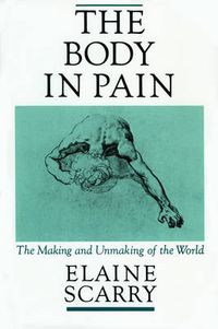 Cover image for The Body in Pain: The Making and Unmaking of the World