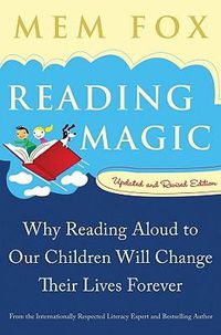 Cover image for Reading Magic: Why Reading Aloud to Our Children Will Change Their Lives Forever