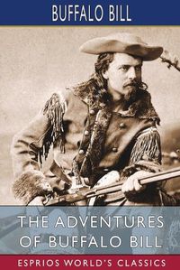 Cover image for The Adventures of Buffalo Bill (Esprios Classics)