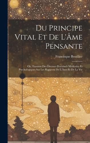 Cover image for Du Principe Vital Et De L'Ame Pensante