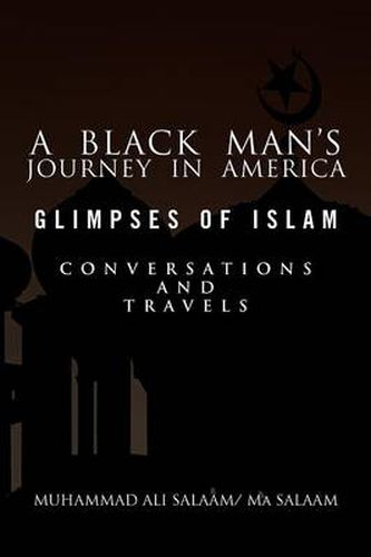 Cover image for A Black Man's Journey in America: Glimpses of Islam, Conversations and Travels