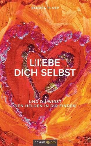 Cover image for L(i)ebe dich selbst: und du wirst den Helden in dir finden