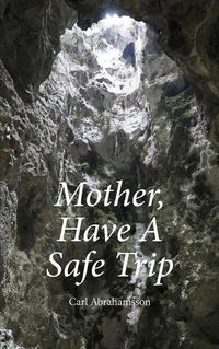 Cover image for Mother, Have A Safe Trip