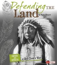 Cover image for Defending the Land: Causes and Effects of Red Cloud's War