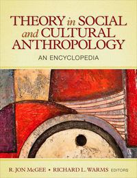 Cover image for Theory in Social and Cultural Anthropology: An Encyclopedia