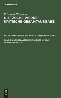 Cover image for Menschliches, Allzumenschliches. Band 1, Nachgelassene Fragmente, 1876 Bis Winter 1877-1878