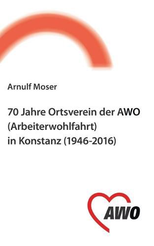 Cover image for 70 Jahre Ortsverein der AWO (Arbeiterwohlfahrt) in Konstanz