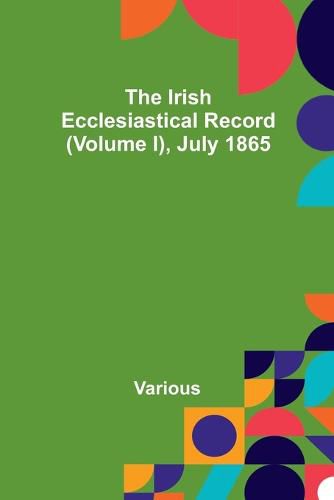 Cover image for The Irish Ecclesiastical Record (Volume I), July 1865