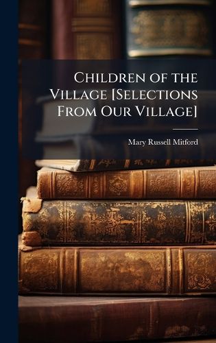 Cover image for Children of the Village [Selections From Our Village]