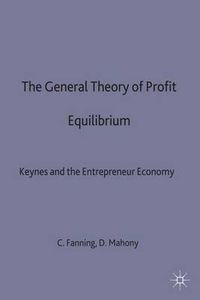 Cover image for The General Theory of Profit Equilibrium: Keynes and the Entrepreneur Economy