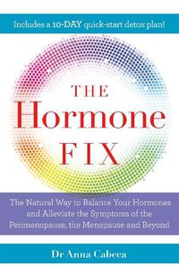 Cover image for The Hormone Fix: The natural way to balance your hormones, burn fat and alleviate the symptoms of the perimenopause, the menopause and beyond