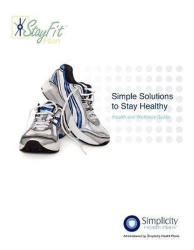 Cover image for Simple Solutions To Stay Healthy - Health and Wellness Guide: Health and Wellness Guide