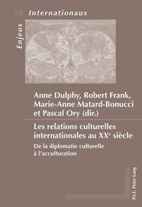 Cover image for Les Relations Culturelles Internationales Au Xxe Siecle: de la Diplomatie Culturelle A l'Acculturation