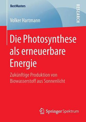 Cover image for Die Photosynthese als erneuerbare Energie: Zukunftige Produktion von Biowasserstoff aus Sonnenlicht